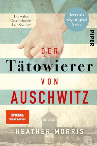 Der Tätowierer von Auschwitz: Die wahre Geschichte des Lale Sokolov | Die erschütternde Biografie eines Holocaust-Überlebenden von PIPER
